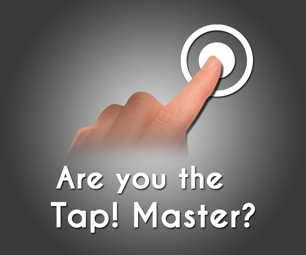 Tap! Master?